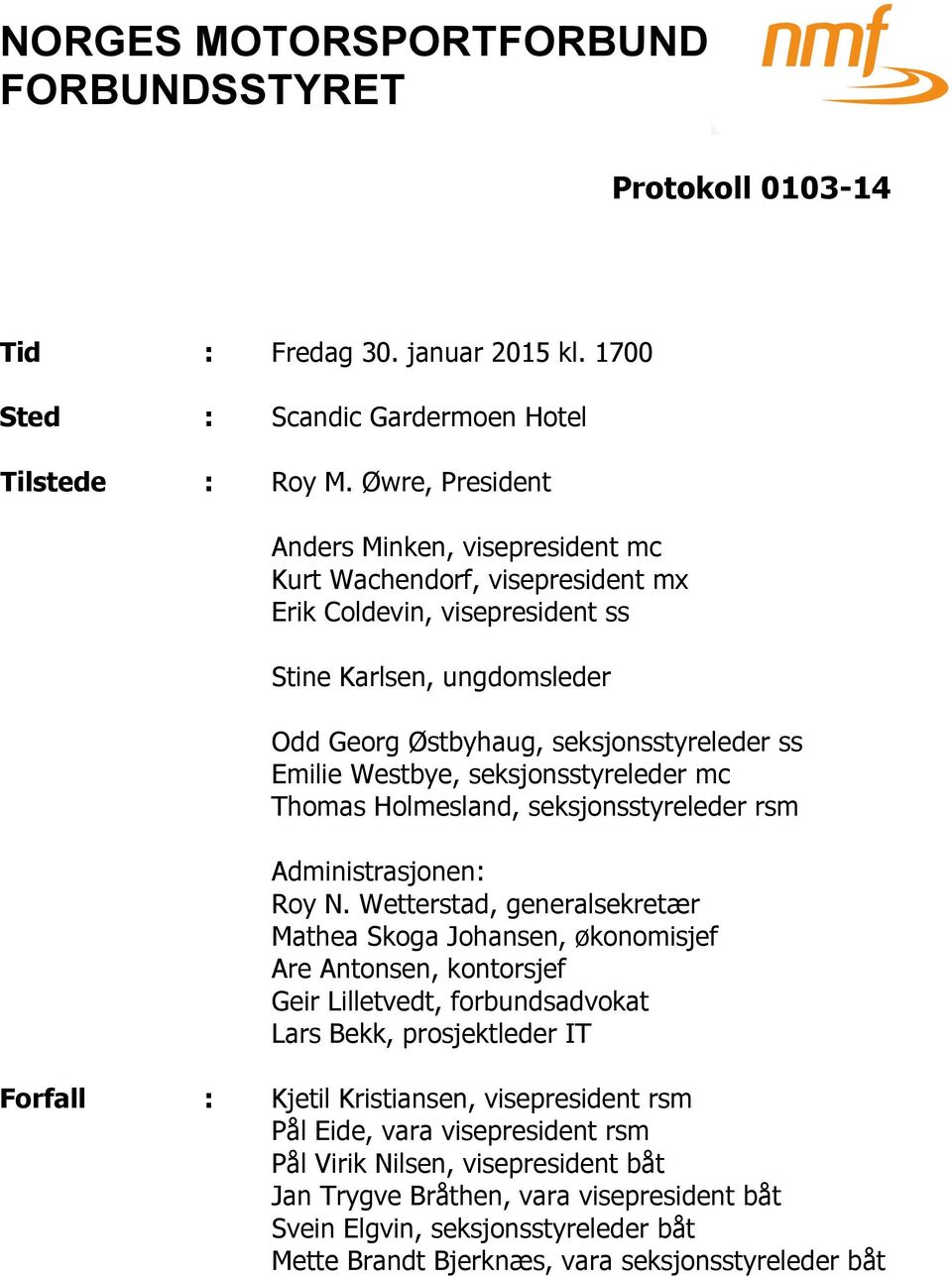 Westbye, seksjonsstyreleder mc Thomas Holmesland, seksjonsstyreleder rsm Administrasjonen: Roy N.