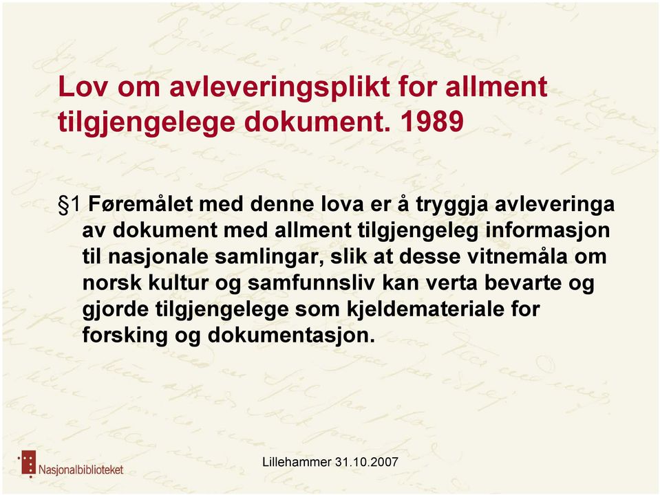 tilgjengeleg informasjon til nasjonale samlingar, slik at desse vitnemåla om norsk
