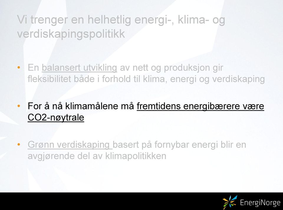 og verdiskaping For å nå klimamålene må fremtidens energibærere være CO2-nøytrale