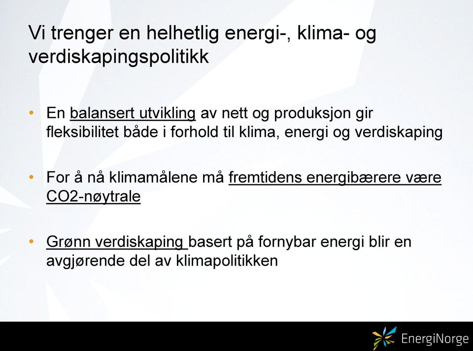 og verdiskaping For å nå klimamålene må fremtidens energibærere være CO2-nøytrale