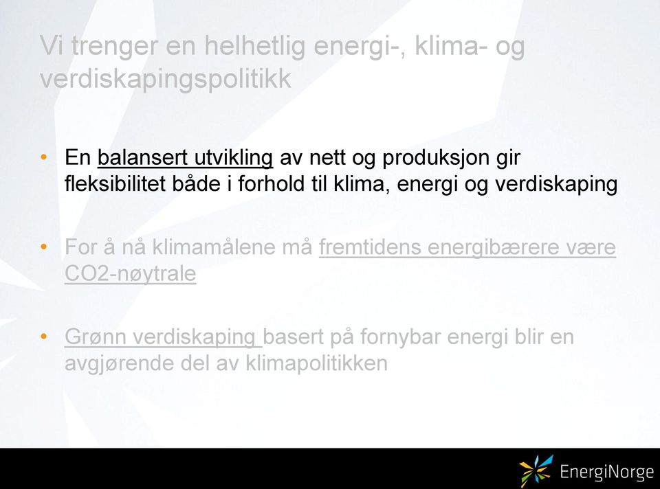 og verdiskaping For å nå klimamålene må fremtidens energibærere være CO2-nøytrale