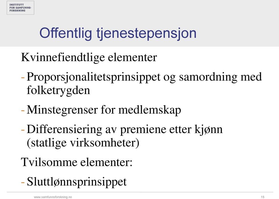 Minstegrenser for medlemskap Differensiering av premiene etter