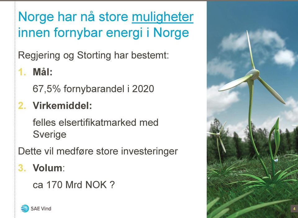 Mål: 67,5% fornybarandel i 2020 2.