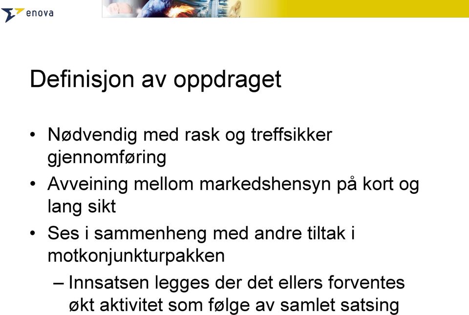 Ses i sammenheng med andre tiltak i motkonjunkturpakken Innsatsen