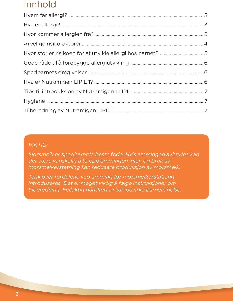 .. 7 Tilberedning av Nutramigen LIPIL 1... 7 VIKTIG: Morsmelk er spedbarnets beste føde.