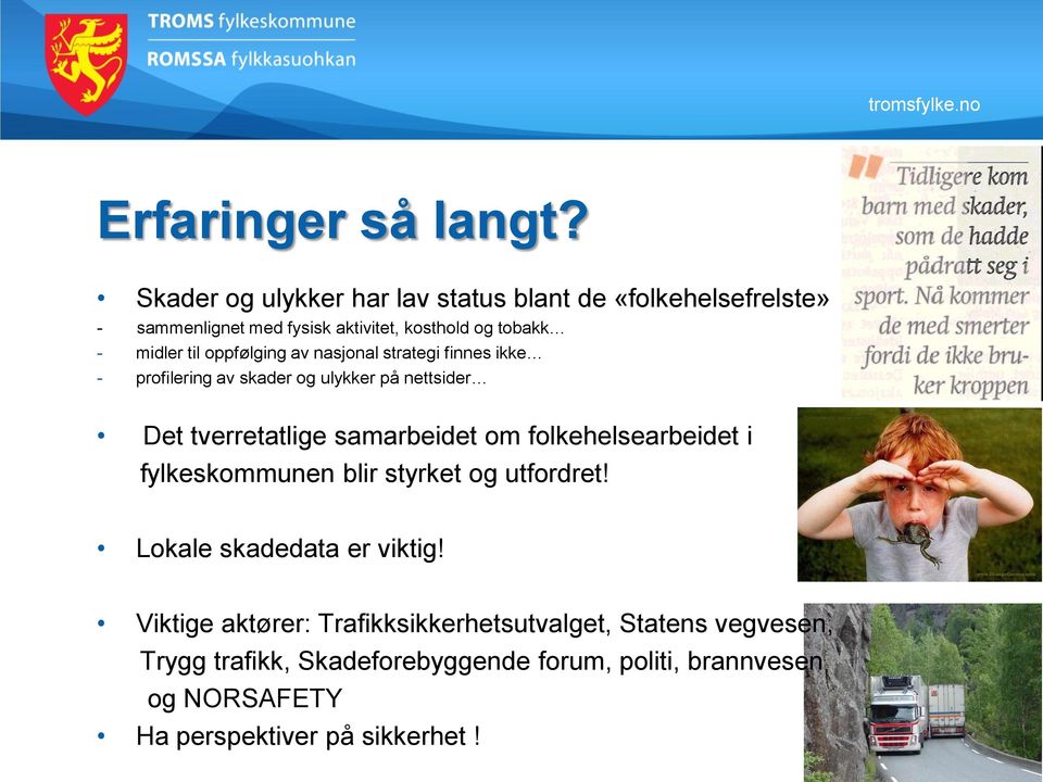 oppfølging av nasjonal strategi finnes ikke - profilering av skader og ulykker på nettsider Det tverretatlige samarbeidet om