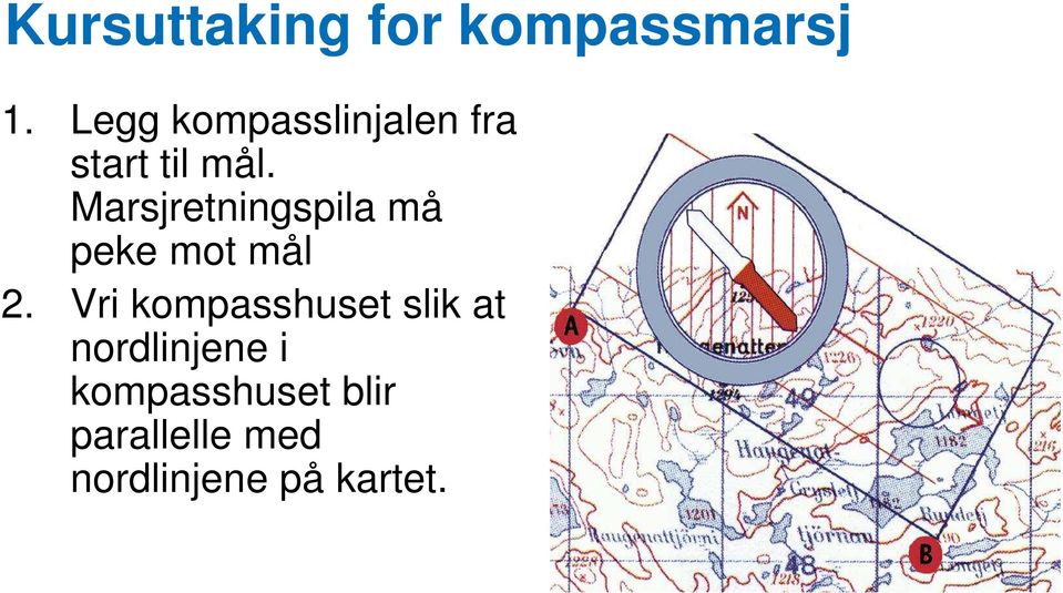 Marsjretningspila må peke mot mål 2.