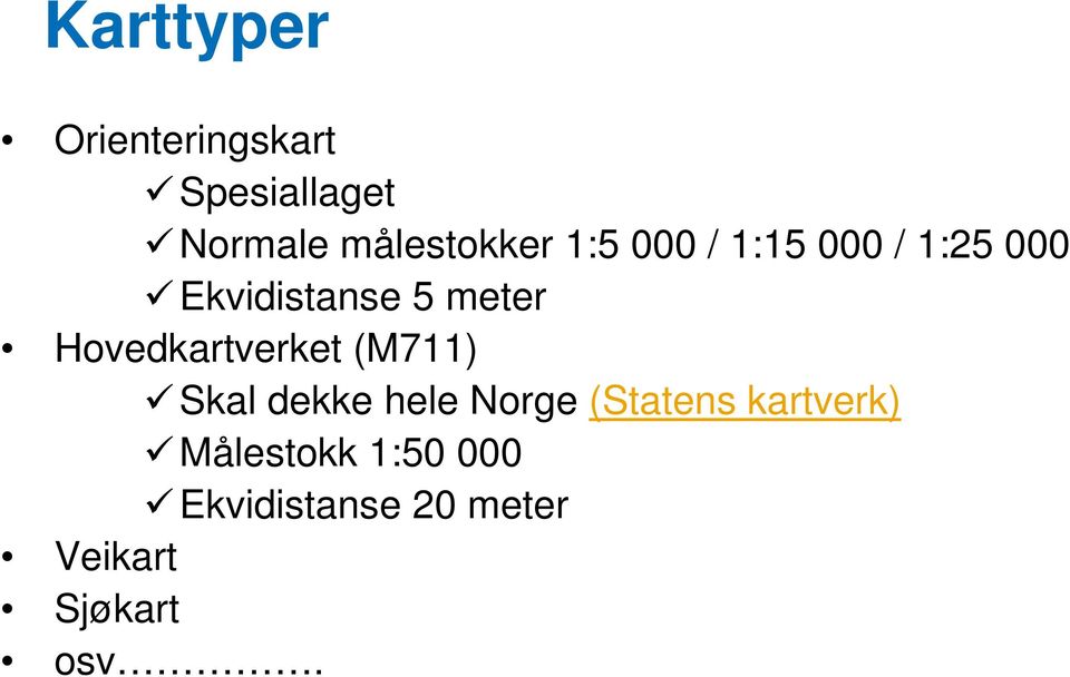 meter Hovedkartverket (M711) Skal dekke hele Norge