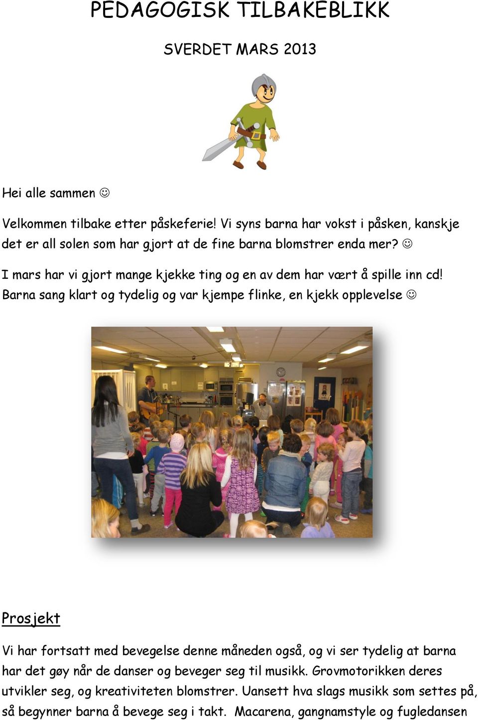 I mars har vi gjort mange kjekke ting og en av dem har vært å spille inn cd!