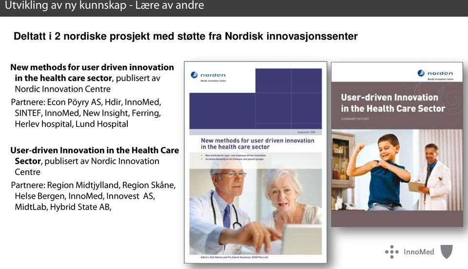 SINTEF, InnoMed, New Insight, Ferring, Herlev hospital, Lund Hospital User-driven Innovation in the Health Care Sector, publisert