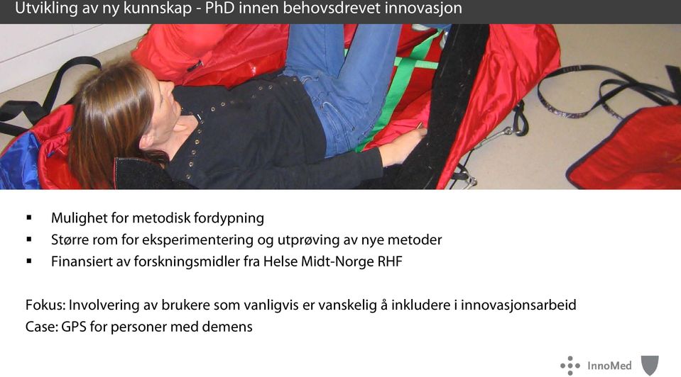 av forskningsmidler fra Helse Midt-Norge RHF Fokus: Involvering av brukere som