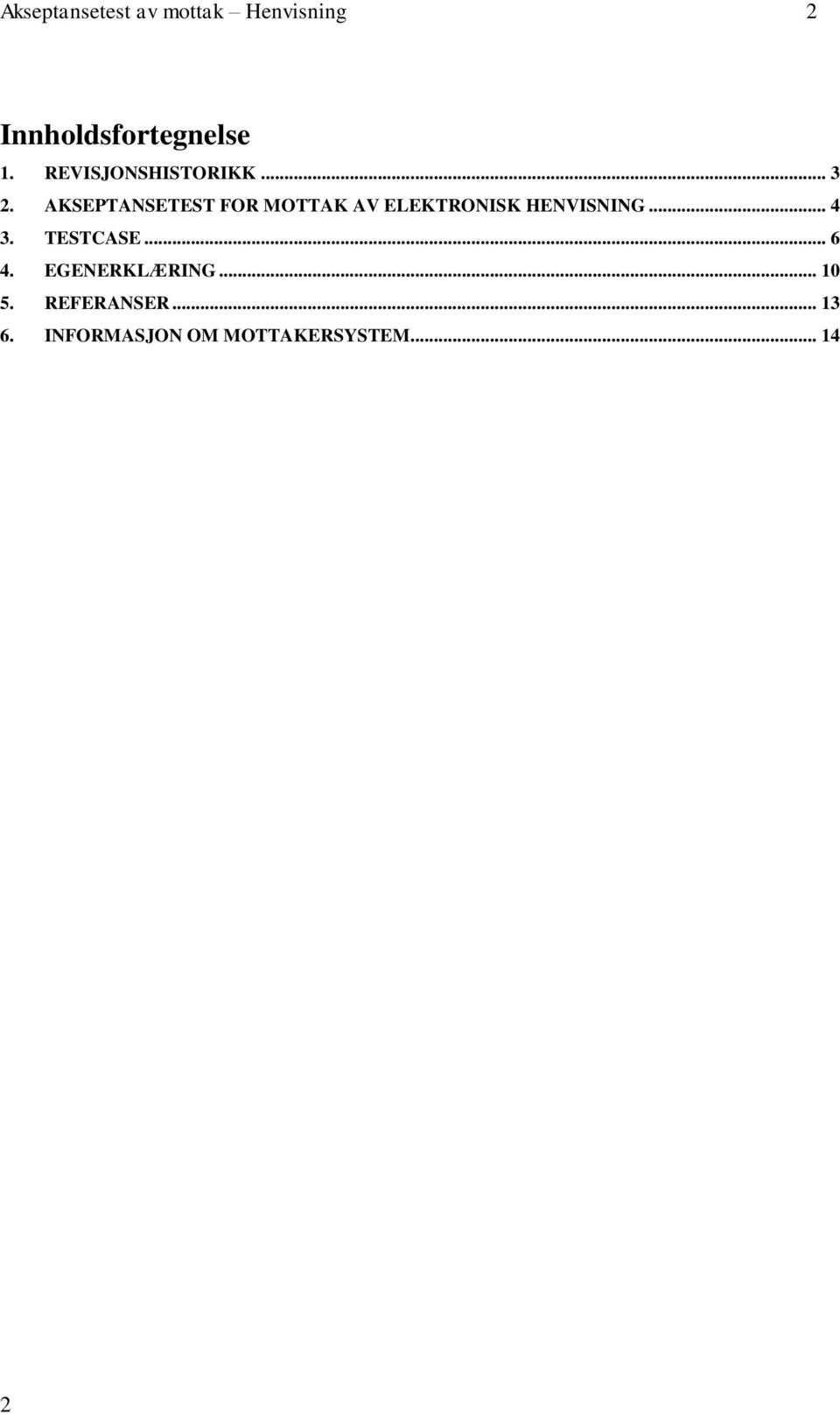 AKSEPTANSETEST FOR MOTTAK AV ELEKTRONISK HENVISNING... 4 3.