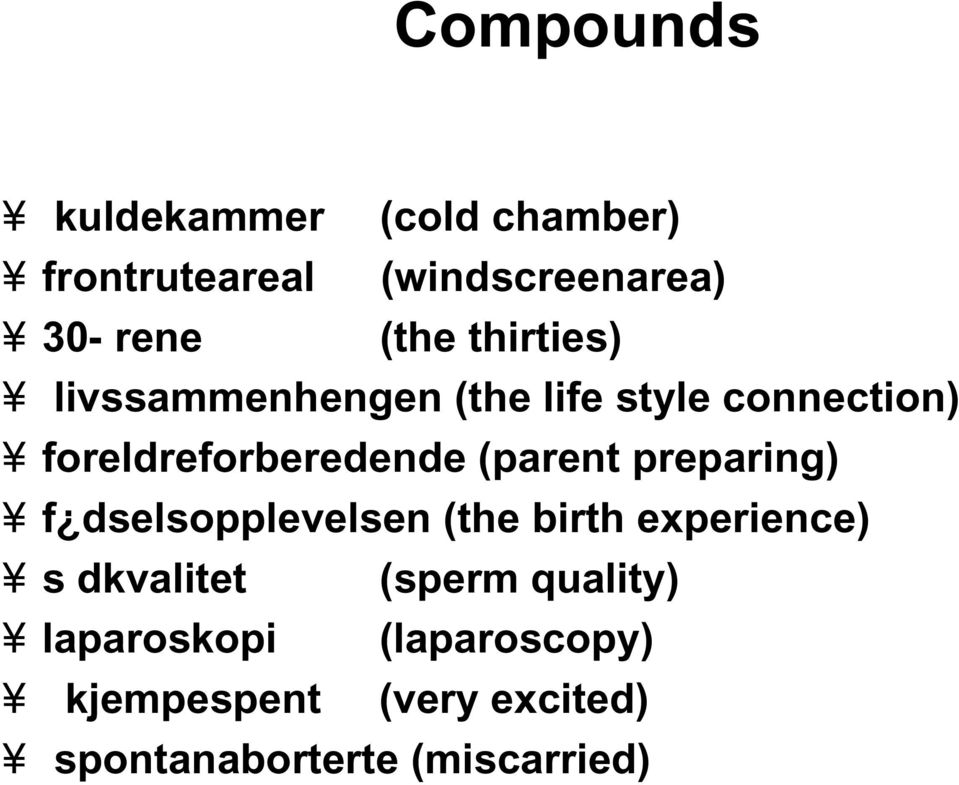 (parent preparing) f dselsopplevelsen (the birth experience) s dkvalitet (sperm