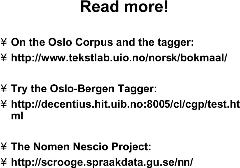 no/norsk/bokmaal/ Try the Oslo-Bergen Tagger: