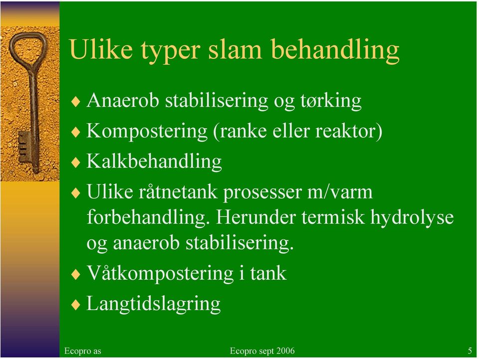 prosesser m/varm forbehandling.