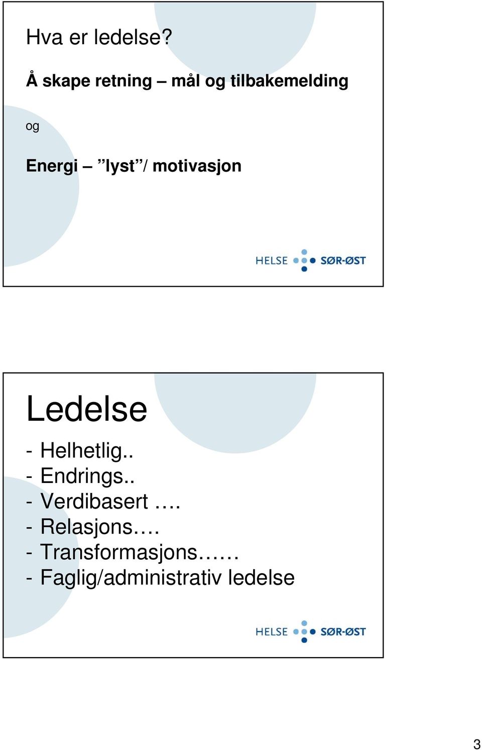 lyst / motivasjon Ledelse - Helhetlig.