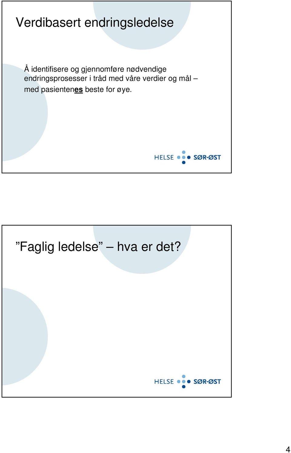 i tråd med våre verdier og mål med