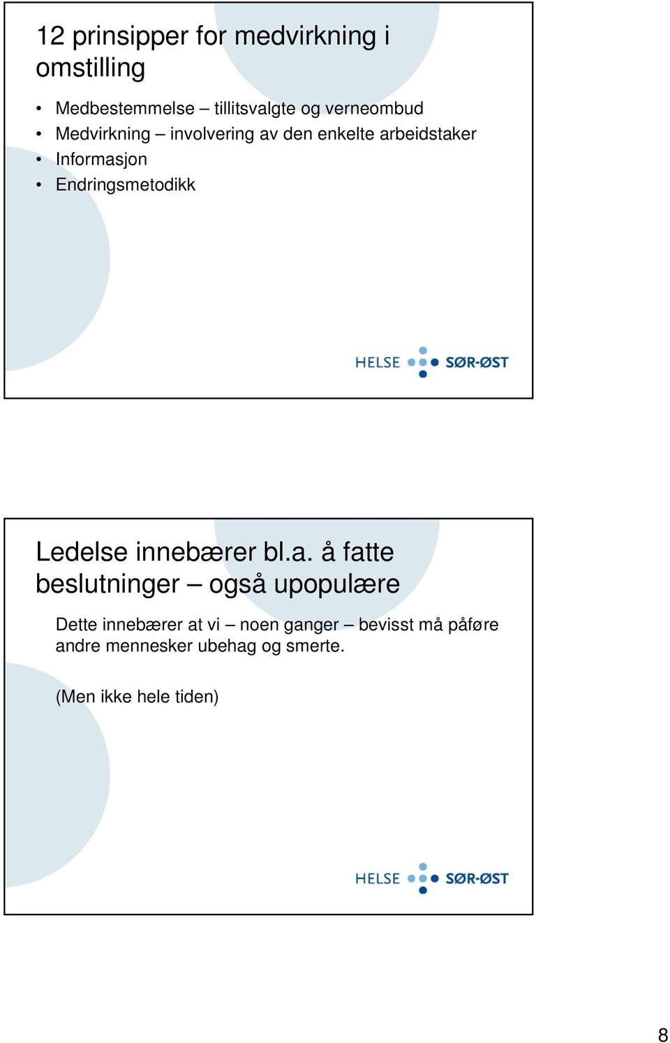 Endringsmetodikk Ledelse innebærer bl.a.