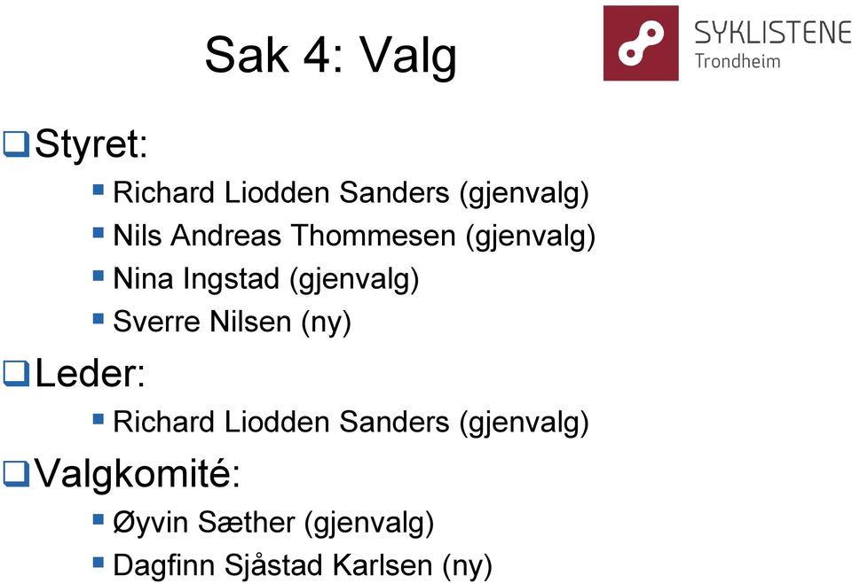 Nilsen (ny) Leder: Richard Liodden Sanders (gjenvalg)