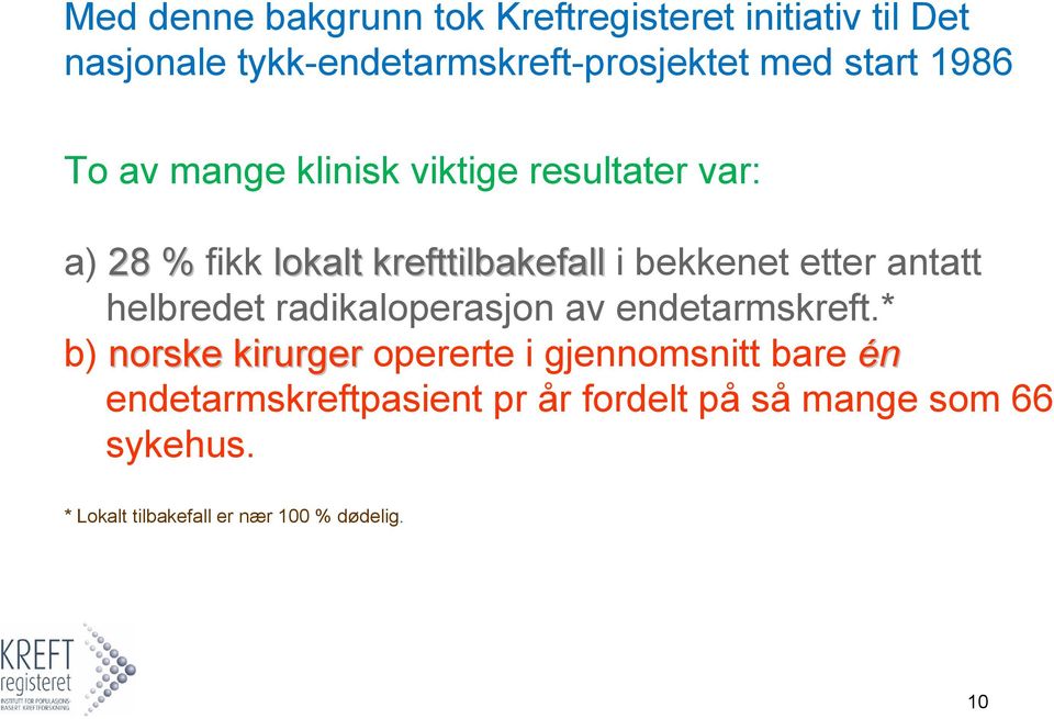 etter antatt helbredet radikaloperasjon av endetarmskreft.