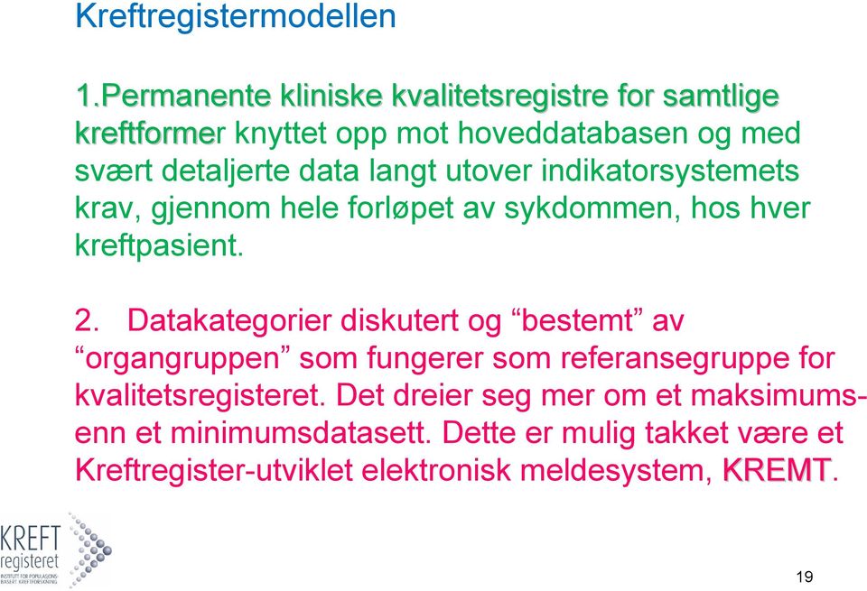 langt utover indikatorsystemets krav, gjennom hele forløpet av sykdommen, hos hver kreftpasient. 2.