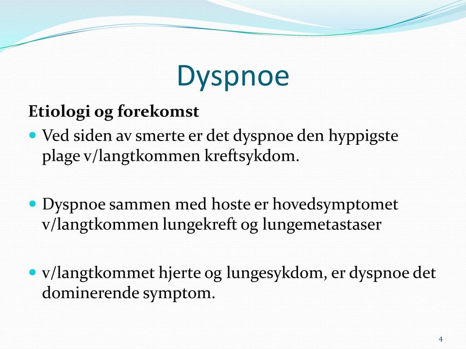 Dyspnoe sammen med hoste er hovedsymptomet v/langtkommen lungekreft