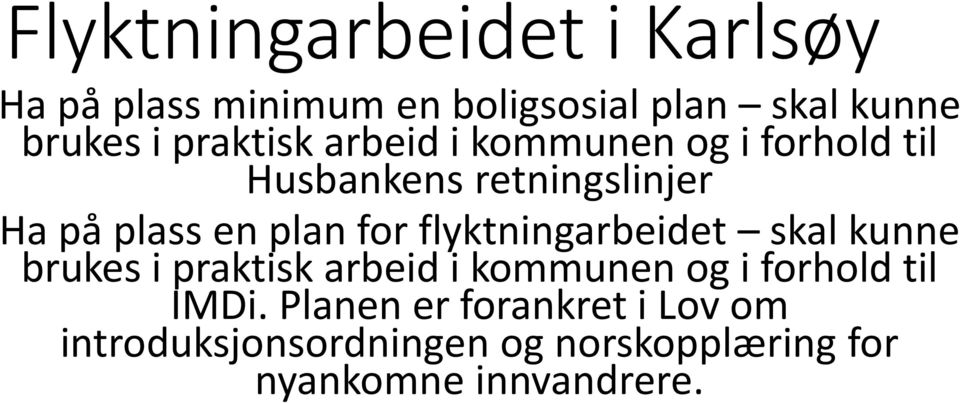 for flyktningarbeidet skal kunne brukes i praktisk arbeid i kommunen og i forhold til IMDi.