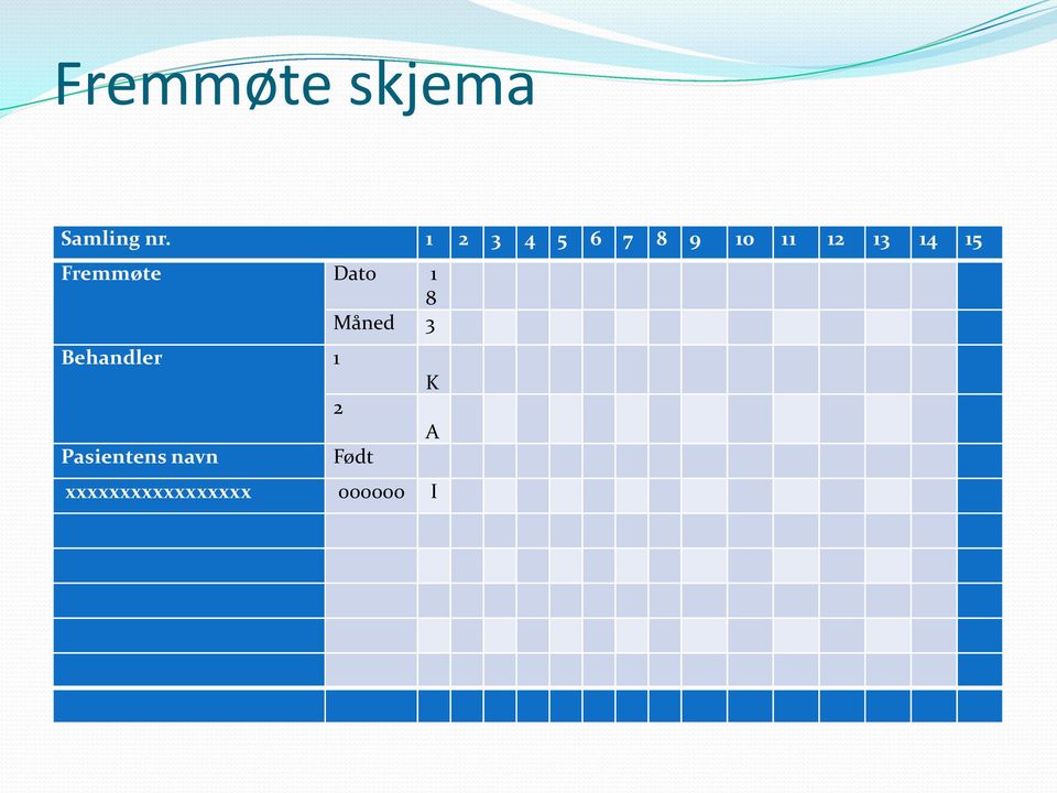 Fremmøte Dato 1 8 Måned 3 Behandler 1