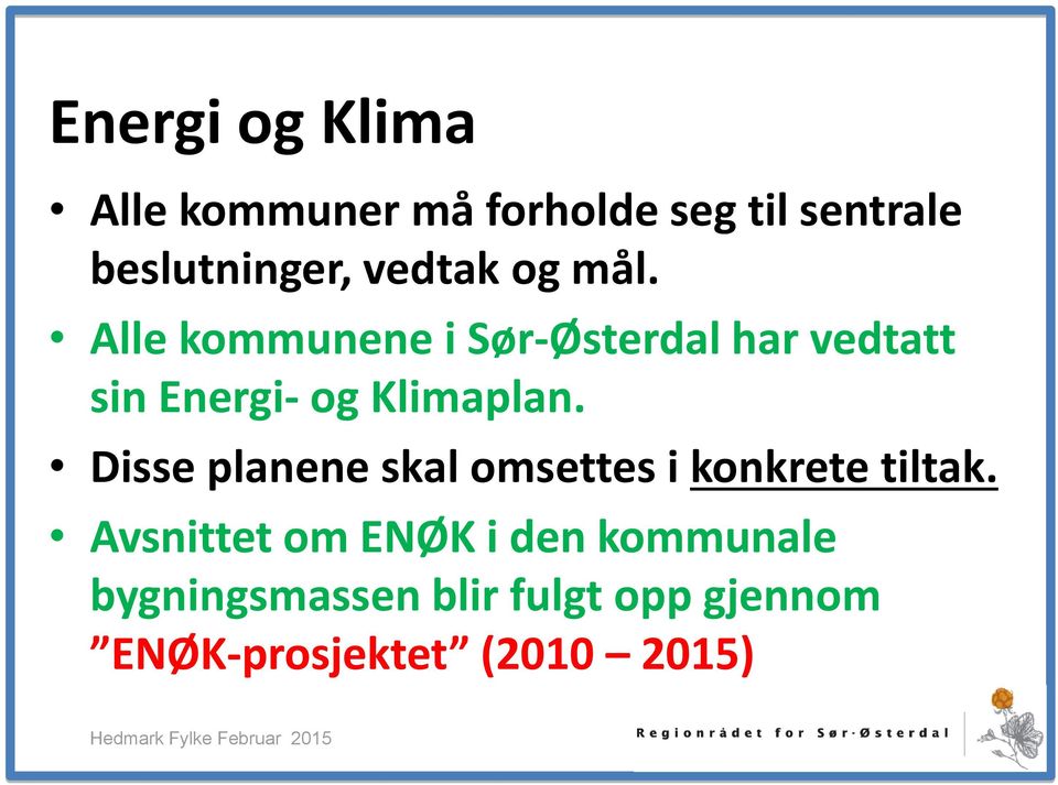 Alle kommunene i Sør-Østerdal har vedtatt sin Energi- og Klimaplan.