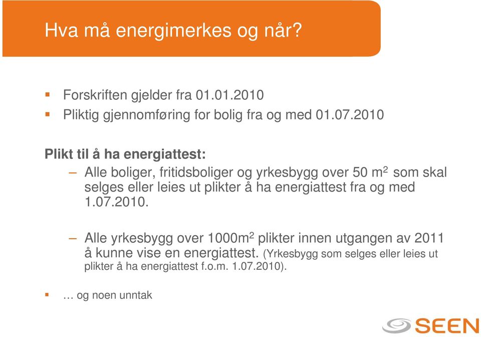 ut plikter å ha energiattest fra og med 1.07.2010.