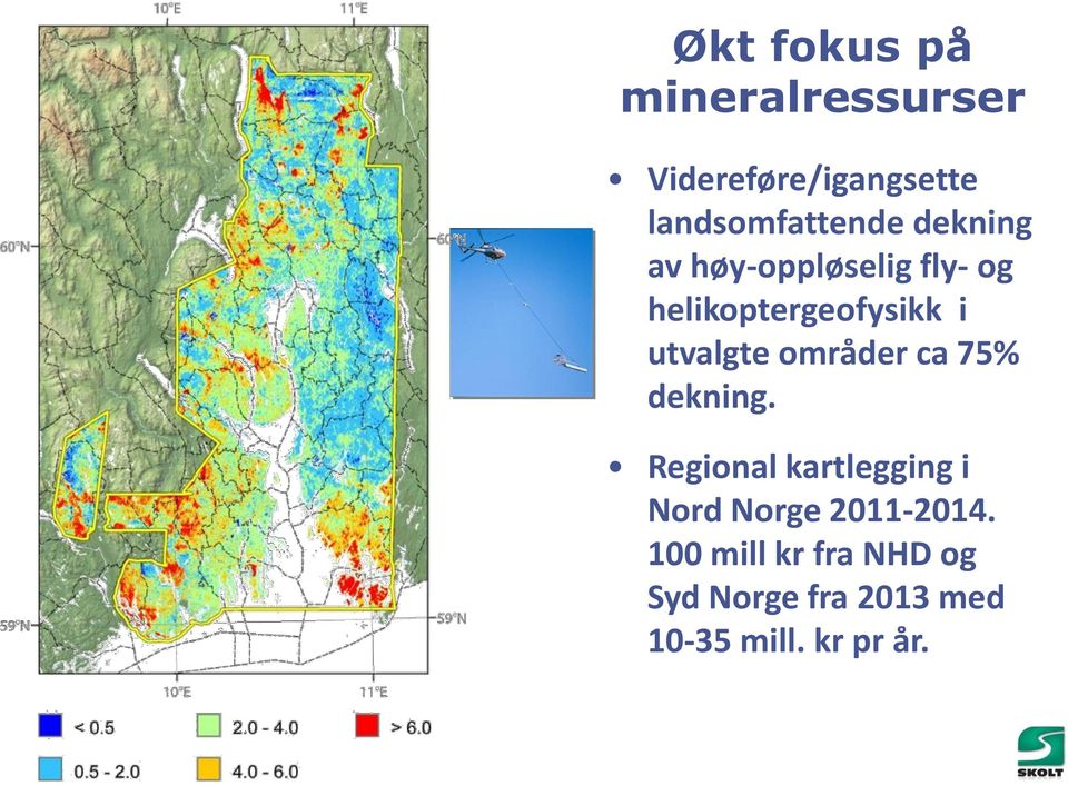 områder ca 75% dekning. Regional kartlegging i Nord Norge 2011-2014.