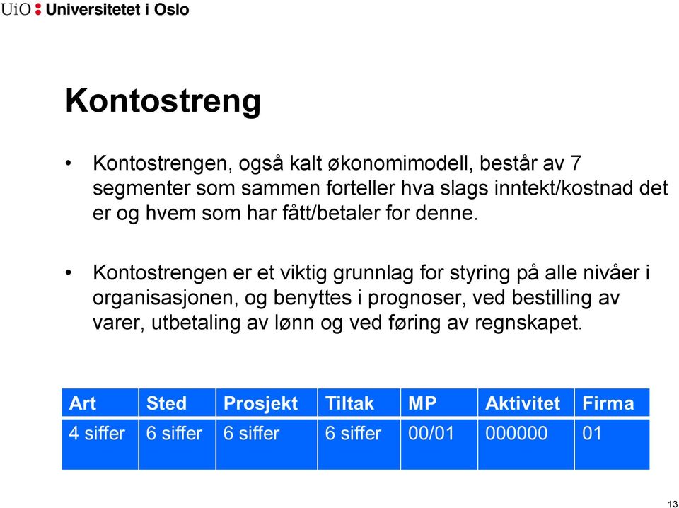 Kontostrengen er et viktig grunnlag for styring på alle nivåer i organisasjonen, og