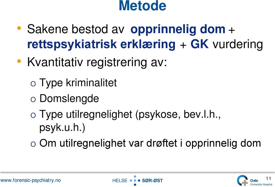 kriminalitet O Domslengde O Type utilregnelighet (psykose, bev.l.h., psyk.