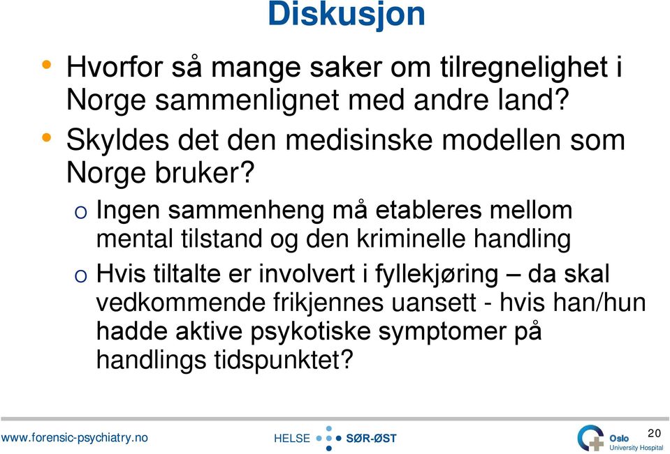 O Ingen sammenheng må etableres mellom mental tilstand og den kriminelle handling O Hvis tiltalte