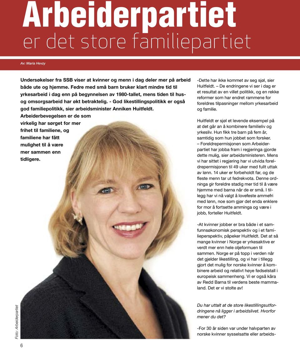 - God likestillingspolitikk er også god familiepolitikk, sier arbeidsminister Anniken Huitfeldt.