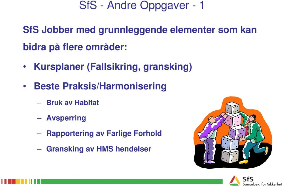 (Fallsikring, gransking) Beste Praksis/Harmonisering Bruk av