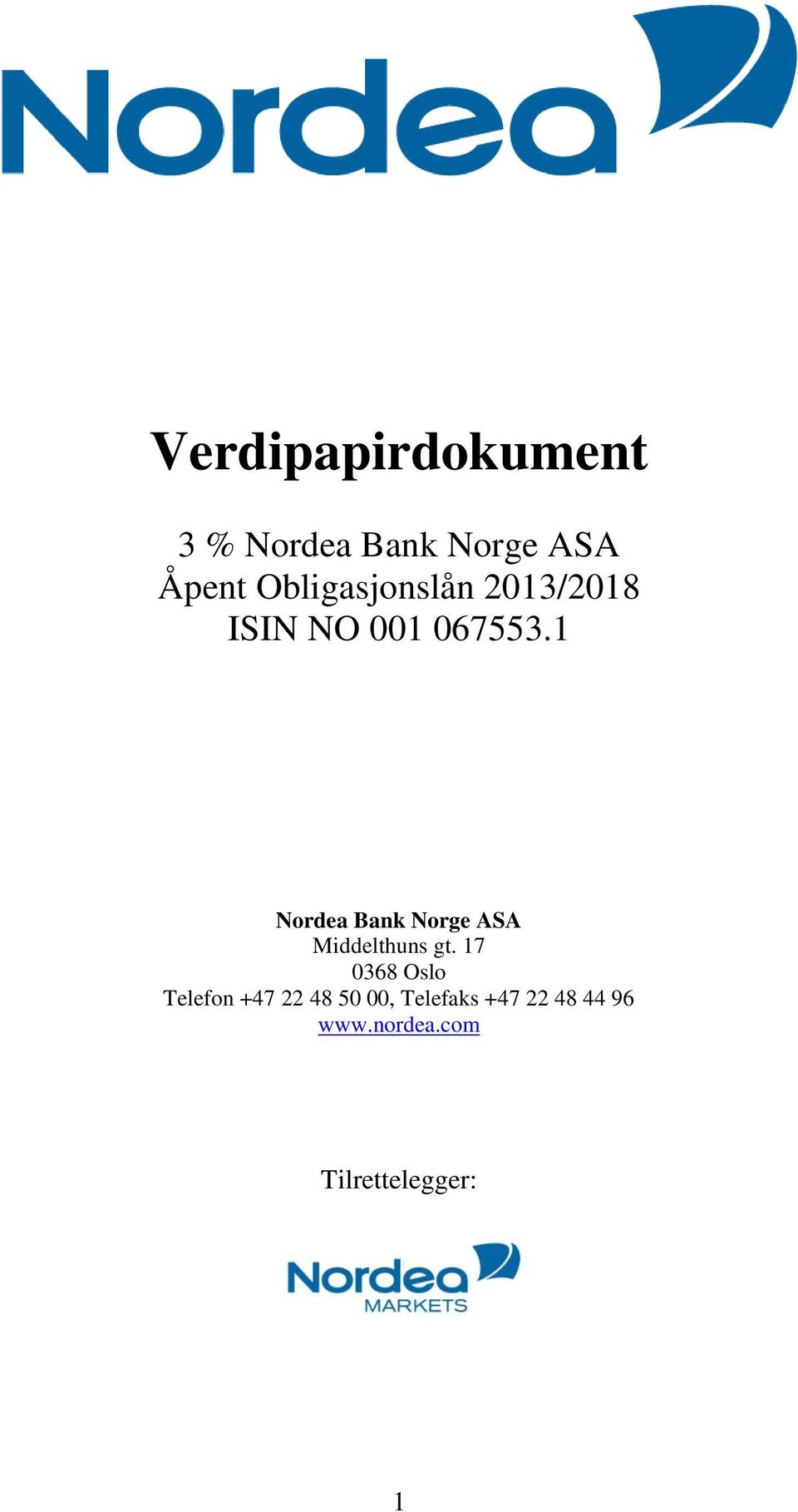 1 Nordea Bank Norge ASA Middelthuns gt.