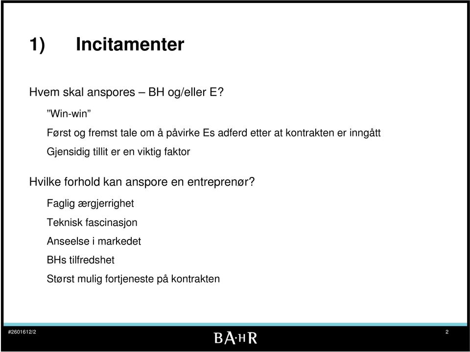 Gjensidig tillit er en viktig faktor Hvilke forhold kan anspore en entreprenør?