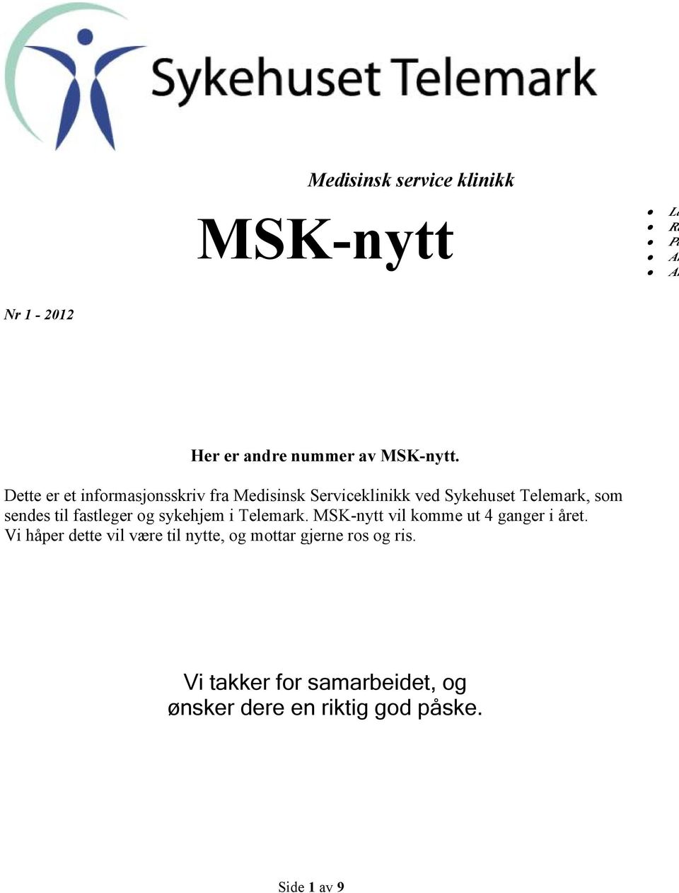 fastleger og sykehjem i Telemark. MSK-nytt vil komme ut 4 ganger i året.