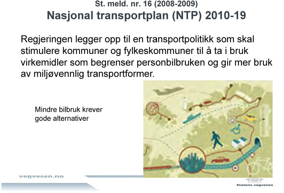 til en transportpolitikk som skal stimulere kommuner og fylkeskommuner til å