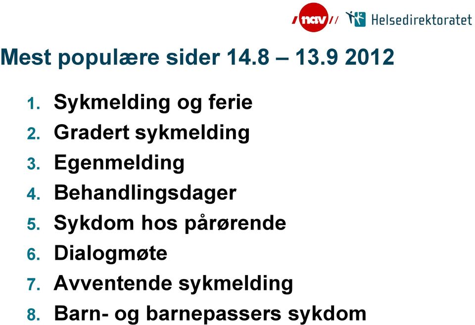 Egenmelding 4. Behandlingsdager 5.