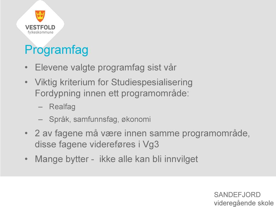 Språk, samfunnsfag, økonomi 2 av fagene må være innen samme