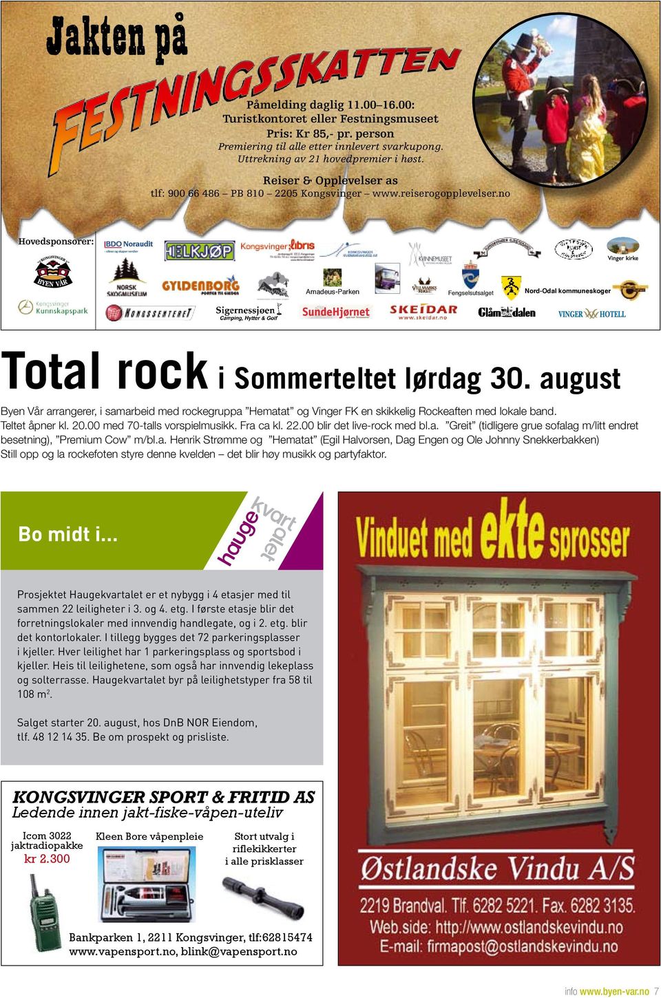 no Hovedsponsorer: Amadeus-Parken Fengselsutsalget Nord-Odal kommuneskoger KF Total rock i Sommerteltet lørdag 30.