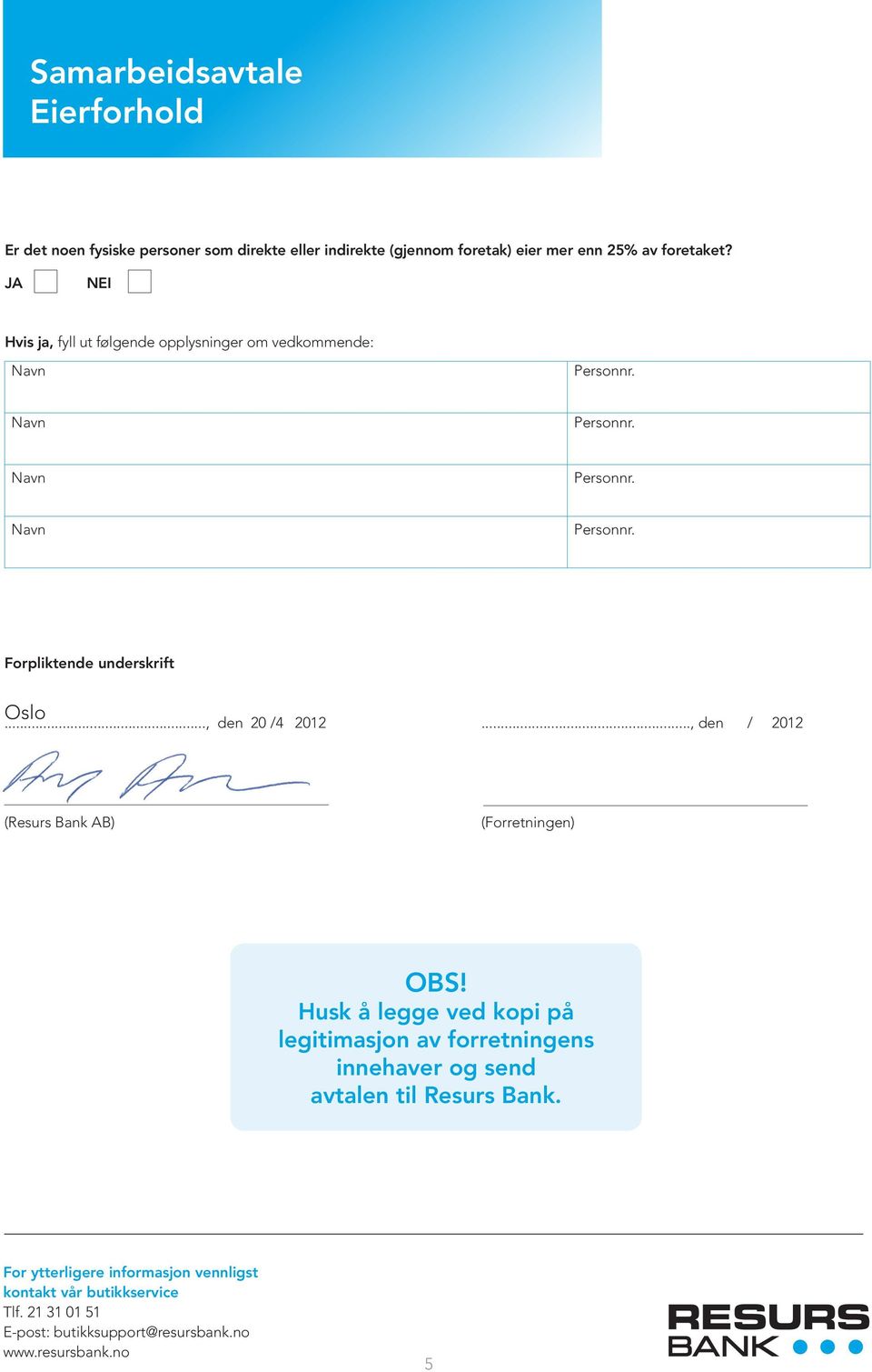 .., den / 2012 (Resurs Bank AB) (Forretningen) OBS!