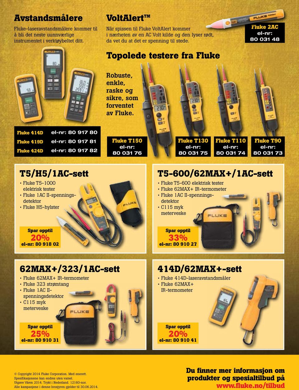 Topolede testere fra Fluke Fluke 2AC elnr: 80 031 48 Robuste, enkle, raske og sikre, som forventet av Fluke.