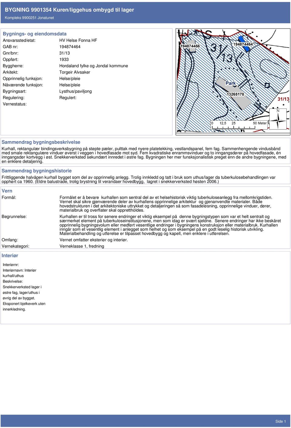 rektangulær bindingsverksbygning på støpte pæler, pulttak med nyere platetekking, vestlandspanel, fem fag.