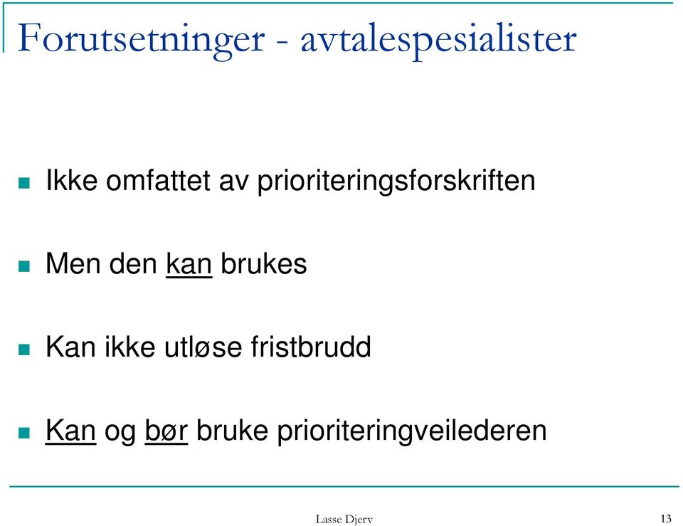 kan brukes Kan ikke utløse fristbrudd Kan og