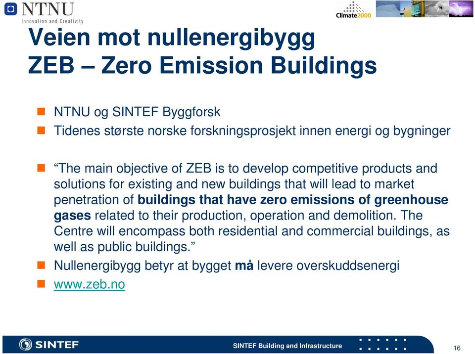 penetration of buildings that have zero emissions of greenhouse gases related to their production, operation and demolition.