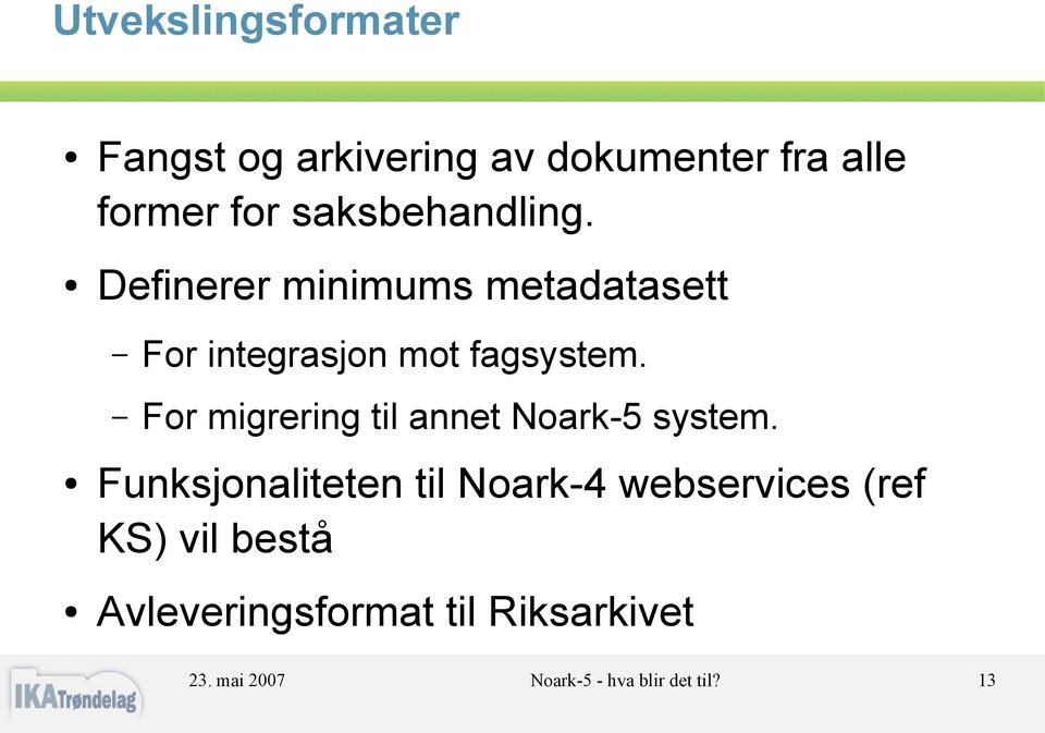 For migrering til annet Noark-5 system.