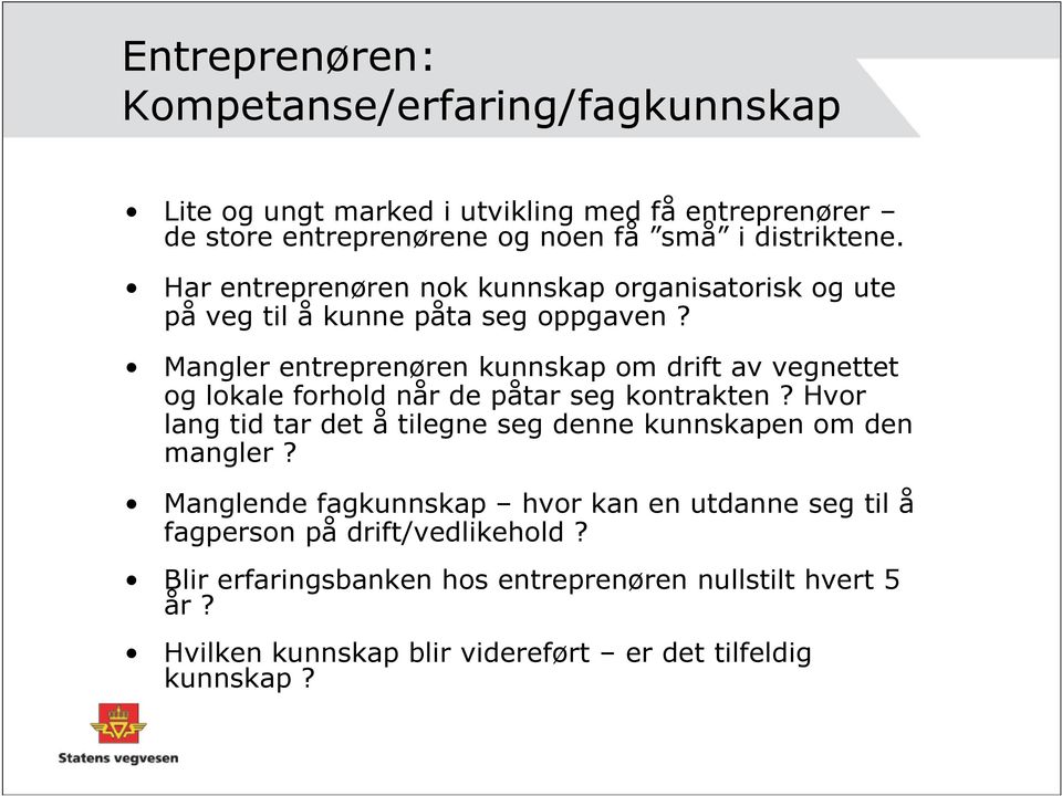 Mangler entreprenøren kunnskap om drift av vegnettet og lokale forhold når de påtar seg kontrakten?